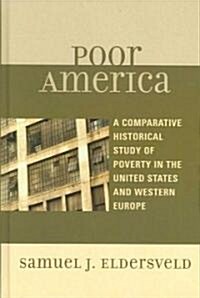 Poor America: A Comparative-Historical Study of Poverty in the U.S. and Western Europe (Hardcover)