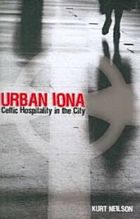 Urban Iona : Celtic Hospitality in the City (Paperback)