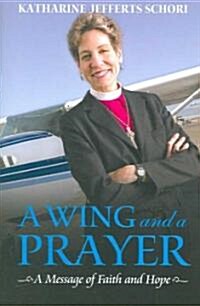 A Wing and a Prayer: A Message of Faith and Hope (Paperback)