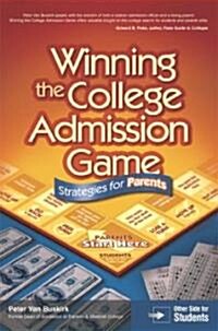 Winning the College Admission Game: Stratgies for Parents & Students (Paperback)