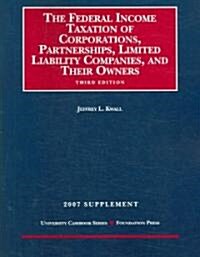 Federal Income Taxation of Corporations, Partnerships, Limited Liability Companies, and Their Owners 2007 (Paperback, 3rd, Supplement)