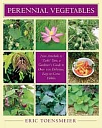 Perennial Vegetables: From Artichokes to Zuiki Taro, a Gardeners Guide to Over 100 Delicious and Easy to Grow Edibles (Paperback)