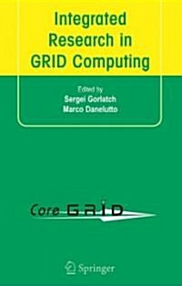 Integrated Research in GRID Computing: CoreGRID Integration Workshop 2005 (Selected Papers) November 28-30, Pisa, Italy (Hardcover)