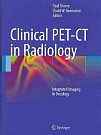 Clinical PET-CT in Radiology: Integrated Imaging in Oncology (Hardcover)