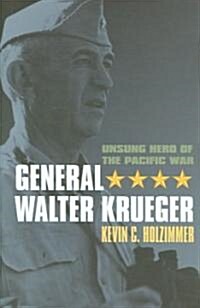 General Walter Krueger: Unsung Hero of the Pacific War (Hardcover)