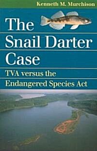The Snail Darter Case: TVA Versus the Endangered Species ACT (Paperback)