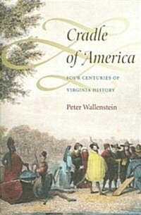 Cradle of America: Four Centuries of Virginia History (Hardcover)