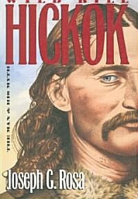 Wild Bill Hickok: The Man and His Myth (Paperback)