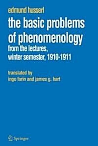 The Basic Problems of Phenomenology: From the Lectures, Winter Semester, 1910-1911 (Paperback, 2006)