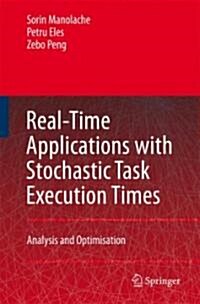 Real-Time Applications with Stochastic Task Execution Times: Analysis and Optimisation (Hardcover, 2007)