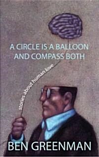 A Circle Is a Balloon and Compass Both (Paperback)