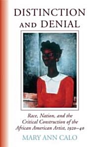 Distinction and Denial: Race, Nation, and the Critical Construction of the African American Artist, 1920-40                                            (Paperback)