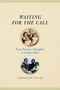 Waiting for the Call: From Preachers Daughter to Lesbian Mom (Paperback)