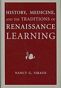 History, Medicine, and the Traditions of Renaissance Learning (Hardcover, 1st)