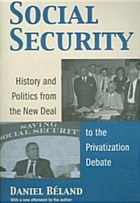 Social Security: History and Politics from the New Deal to the Privatization Debate (Paperback)