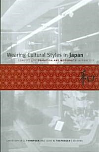 Wearing Cultural Styles in Japan: Concepts of Tradition and Modernity in Practice (Paperback)