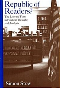 Republic of Readers?: The Literary Turn in Political Thought and Analysis (Hardcover)