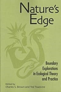 Natures Edge: Boundary Explorations in Ecological Theory and Practice (Paperback)