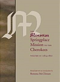 The Moravian Springplace Mission to the Cherokees 1814-1821 (Hardcover)