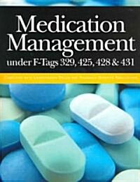 Medication Management Under F-Tags 329, 425, 428 & 431: Complying with Unnecessary Drugs and Pharmacy Services Regulations [With CDROM]                (Paperback)