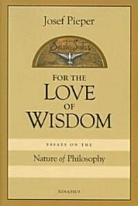 For Love of Wisdom: Essays on the Nature of Philosophy (Paperback)