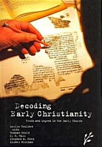 Decoding Early Christianity: Truth and Legend in the Early Church (Hardcover)