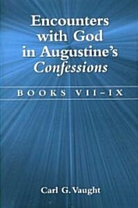 Encounters with God in Augustines Confessions: Books VII-IX (Paperback)