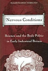 Nervous Conditions: Science and the Body Politic in Early Industrial Britain (Paperback)
