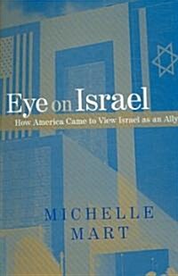 Eye on Israel: How America Came to View Israel as an Ally (Paperback)