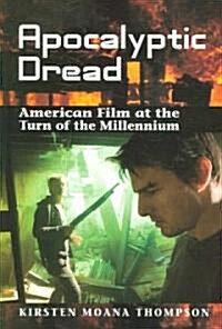 Apocalyptic Dread: American Film at the Turn of the Millennium (Paperback)