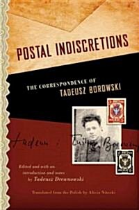 Postal Indiscretions: The Correspondence of Tadeusz Borowski (Hardcover)