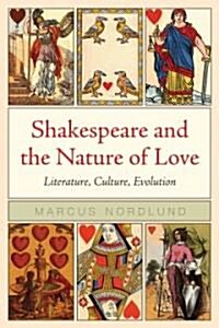 Shakespeare and the Nature of Love: Literature, Culture, Evolution (Paperback)