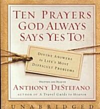 Ten Prayers God Always Says Yes to (Audio CD, Unabridged)