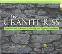 Granite Kiss: Traditions and Techniques of Building New England Stone Walls (Paperback)