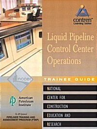 Pipeline Control Center Operations Trainee Guide, Perfect Bound (Paperback)