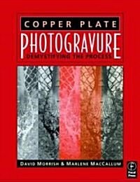 Copper Plate Photogravure : Demystifying the Process (Paperback)