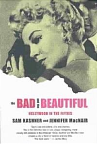 The Bad and the Beautiful : Hollywood in the Fifties (Paperback)