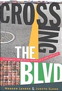 Crossing the Blvd: Strangers, Neighbors, Aliens in a New America (Paperback)