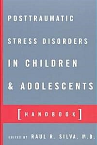 Posttraumatic Stress Disorder in Children and Adolescents: Handbook (Paperback)