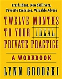 12 Months to Your Ideal Private Practice: A Workbook (Paperback)