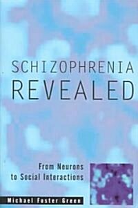 [중고] Schizophrenia Revealed: From Neurons to Social Interactions (Paperback, Revised)