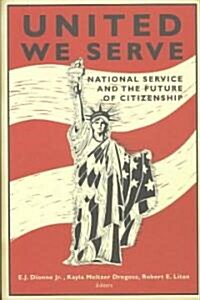United We Serve: National Service and the Future of Citizenship (Paperback)