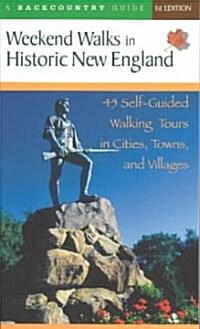 Weekend Walks in Historic New England: 45 Self-Guided Walking Tours in Cities, Towns, and Villages (Paperback)