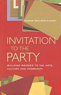 Invitation to the Party: Building Bridges to the Arts, Culture and Community (Paperback)