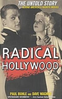 Radical Hollywood: The Untold Story Behind Americas Favorite Movies (Paperback, Revised)
