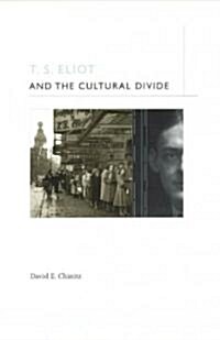 T. S. Eliot and the Cultural Divide (Hardcover, 2)