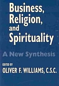 Business Religion Spirituality: A New Synthesis (Paperback)