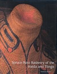 Spruce Root Basketry of the Haida and Tlingit (Hardcover)