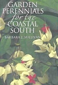 Garden Perennials for the Coastal South (Paperback)