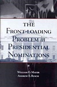 The Front-Loading Problem in Presidential Nominations (Paperback)